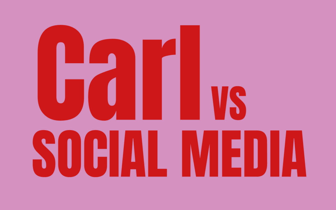 CARL VS. SOCIAL MEDIA